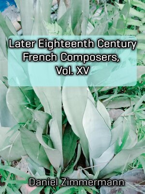 cover image of Later Eighteenth Century French Composers, Volume XV